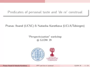 Predicates of personal taste and de re construal  Pranav Anand (UCSC) &amp; Natasha Korotkova