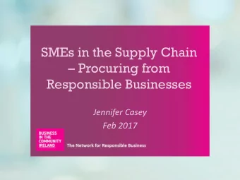 SMEs in the Supply Chain  Procuring from  Responsible Businesses  Jennifer Casey  Feb 2017