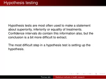 Hypothesis testing  Hypothesis tests are most often used to make a statement  about superiority,