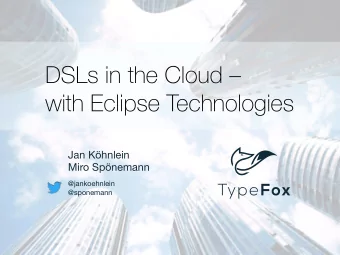 DSLs in the Cloud   with Eclipse Technologies Jan Khnlein  Miro Spnemann @jankoehnlein