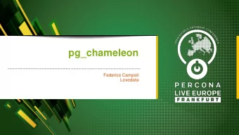 pg_chameleon  Federico Campoli  Loxodata  Few words about the speaker  Born in 1972