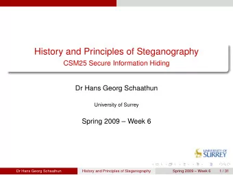 History and Principles of Steganography  CSM25 Secure Information Hiding  Dr Hans Georg Schaathun