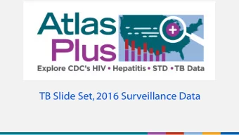 TB Slide Set, 2016 Surveillance Data  NCHHSTP AtlasPlus  National Center for HIV/AIDS, Viral