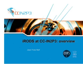Jean-Yves Nief  CC-IN2P3 activity.  iRODS in production:  Hardware setup.  Usage.
