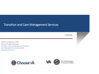 Transition a  and Care M  e Managem  emen  ent S  Services  es  FY2020  Adrienne Weede, LCSW