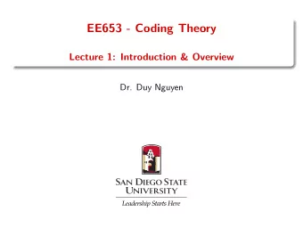 EE653 - Coding Theory  Lecture 1: Introduction &amp; Overview  Dr. Duy Nguyen  Outline  Course