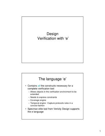 Design  Verification with e  The language e  Contains all the constructs necessary