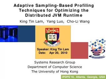 Adaptive Sam pling-Based Profiling  Techniques for Optim izing the  Distributed JVM Runtim e  King