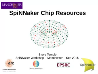 SpiNNaker Chip Resources  Steve Temple  SpiNNaker Workshop  Manchester  Sep 2015  Overview
