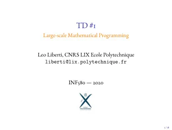 TD #1  Large-scale Mathematical Programming  Leo Liberti, CNRS LIX Ecole Polytechnique
