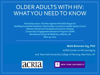 OLDER ADULTS WITH HIV:  WHAT YOU NEED TO KNOW  Panel Discussion: The War Against HIV/AIDS Rages On