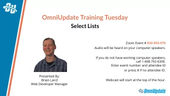 OmniUpdate Training Tuesday  Select Lists Zoom Event # 832-953-570  Audio will be heard on your