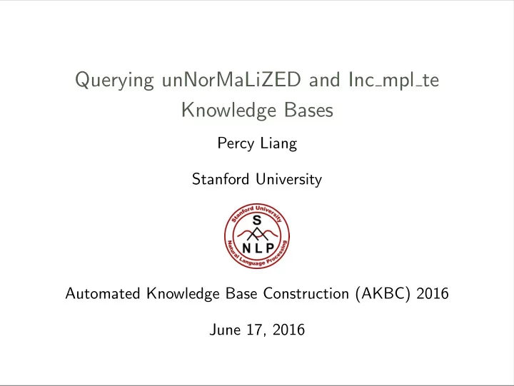 querying unnormalized and inc mpl te knowledge bases