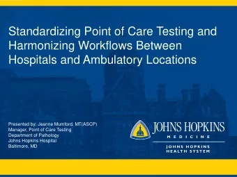 Harmonizing Workflows Between  Hospitals and Ambulatory Locations  Presented by: Jeanne Mumford,
