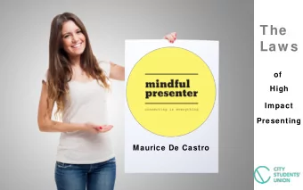 The Law s of High Impact Presenting Maurice De Castro Maurice De Castro Maurice De Castro Maurice