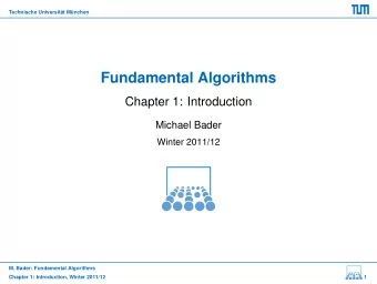 Fundamental Algorithms  Chapter 1: Introduction  Michael Bader  Winter 2011/12  M. Bader: