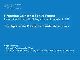 Preparing California For Its Future  Enhancing Community College Student Transfer to UC  The Report