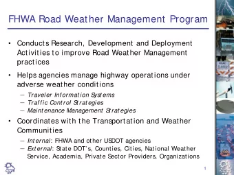 FHWA Road Weather Management Program    Conducts Research, Development and Deployment