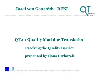 Josef van Genabith - DFKI  QT21: Quality Machine Translation  Cracking the Quality Barrier