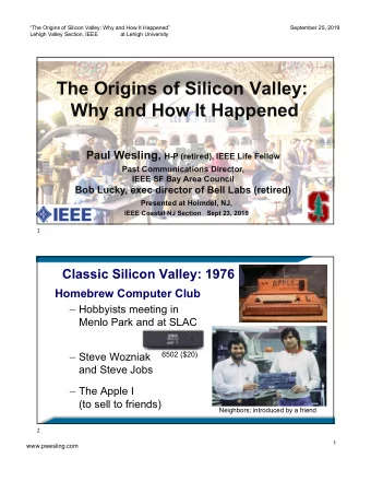 The Origins of Silicon Valley:  Why and How It Happened Paul Wesling, H-P (retired), IEEE Life