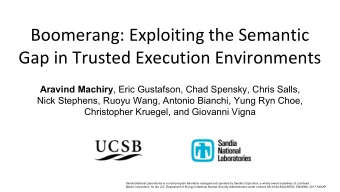 Boomerang: Exploiting the Semantic  Gap in Trusted Execution Environments Aravind Machiry , Eric