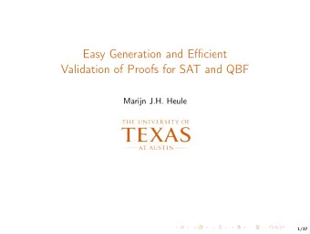 Easy Generation and Efficient  Validation of Proofs for SAT and QBF  Marijn J.H. Heule  1/37
