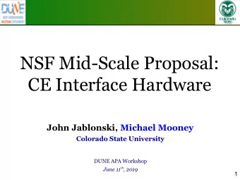 NSF Mid-Scale Proposal:  CE Interface Hardware  John Jablonski, Michael Mooney  Colorado State