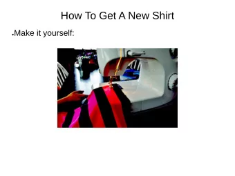 How To Get A New Shirt  Make it yourself:  How To Get A Shirt  Make it yourself:  Get if