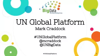 UN Global Platform  Mark Craddock  #UNGlobalPlatform  @mcraddock  @UNBigData  1  #UNGlobalPlatform