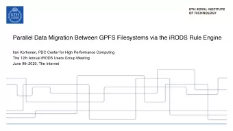 Parallel Data Migration Between GPFS Filesystems via the iRODS Rule Engine  Ilari Korhonen, PDC