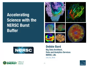 Accelerating  Science with the  NERSC Burst Buffer Debbie Bard  Big Data Architect,  Data and