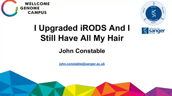 i upgraded irods and i still have all my hair