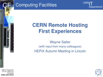 CF  Computing Facilities  CERN Remote Hosting  First Experiences  Wayne Salter  (with input from