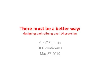 There  must  be  a  be,er  way:  designing  and  refining  post-14