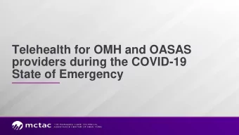Telehealth for OMH and OASAS  providers during the COVID-19  State of Emergency  ANDREW M. CUOMO