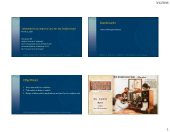 Disclosures  Telemedicine to Improve Care for the Underserved  I have nothing to disclose  March