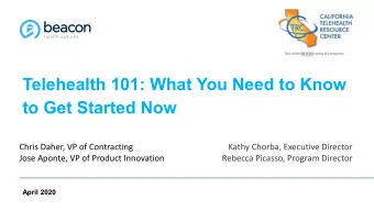 Telehealth 101: What You Need to Know  to Get Started Now  Chris Daher, VP of Contracting  Kathy