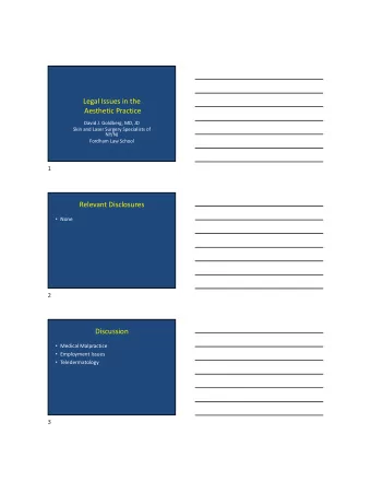 Legal Issues in the Aesthetic Practice David J. Goldberg, MD, JD Skin and Laser Surgery Specialists