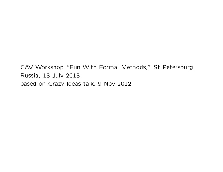 cav workshop fun with formal methods st petersburg russia