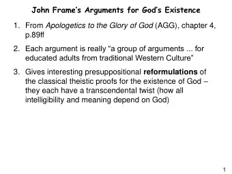 John Frames Arguments for Gods Existence 1. From Apologetics to the Glory of God (AGG),