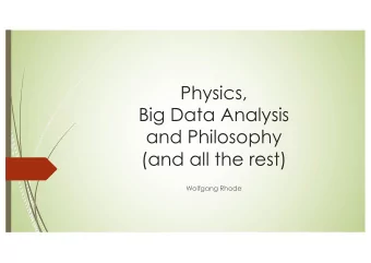 Physics,  Big Data Analysis  and Philosophy  (and all the rest)  Wolfgang Rhode  ... eritis sicut