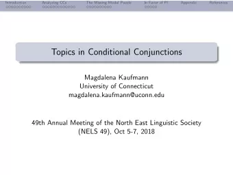Topics in Conditional Conjunctions  Magdalena Kaufmann  University of Connecticut