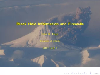 Black Hole Information and Firewalls  Don N. Page  University of Alberta  2017 July 7  Introduction