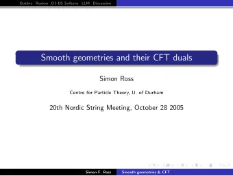 Smooth geometries and their CFT duals  Simon Ross  Centre for Particle Theory, U. of Durham  20th