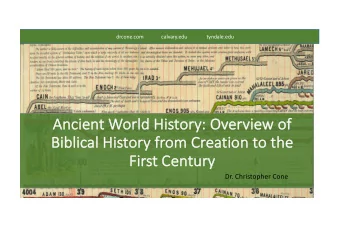 Anci  An  cient Wor  orld Hi  Histor  ory: Overview of  of  Bi  Biblical Hi  Histor  ory fro  rom