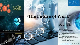 The Future of Work  Warren Harding  Adjunct Professor,  Curtin Business School  Minister for