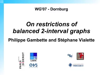 On restrictions of  balanced 2-interval graphs  Philippe Gambette and Stphane Vialette  Outline
