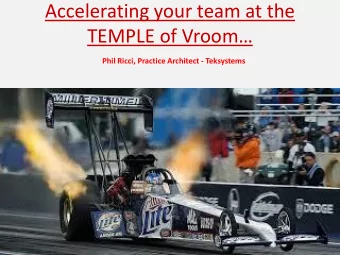 Accelerating your team at the  TEMPLE of Vroom  Phil Ricci, Practice Architect - Teksystems
