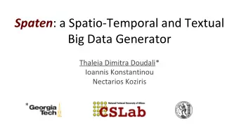 Spaten : a Spatio-Temporal and Textual  Big Data Generator  Thaleia Dimitra Doudali*  Ioannis