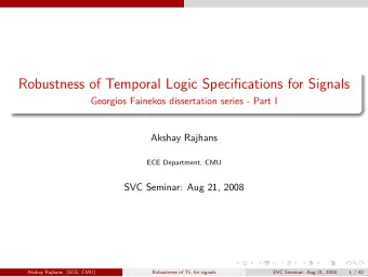 Robustness of Temporal Logic Specifications for Signals  Georgios Fainekos dissertation series -